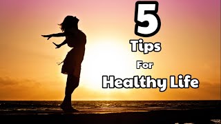 5 Tips for Healthy Life