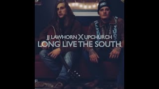 JJ Lawhorn x Upchurch - "Long Live The South" - Official Audio