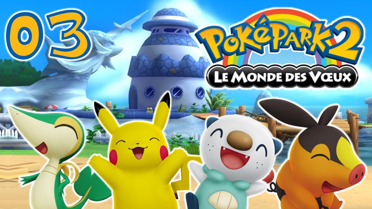 Poképark 2 : Le Monde des Vœux - Live 3 : PALAIS DES VŒUX & ZONE