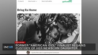 American Idol s Syesha Mercado Talks Regaining Custody of Newborn Daughter