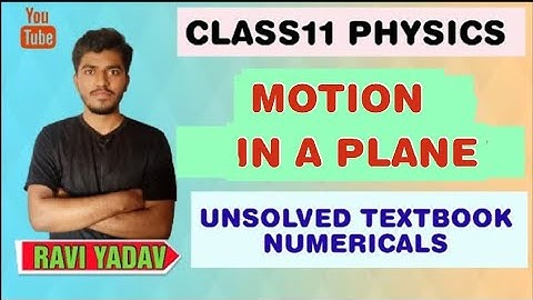 Ch-3 Motion in a plane | Unsolved textbook numericals| physics by Ravi Yadav