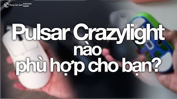 Con Chuột Pulsar Crazylight nào PHÙ HỢP dành cho bạn?