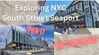 NYC South Street Seaport Walk Through.  Explore The Tin Building \& Pier 17