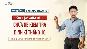 [Toán 12 - 2K8 XPS] Chữa Đề Kiểm Tra Định Kì Tháng 10 | Tổ Toán Mapstudy
