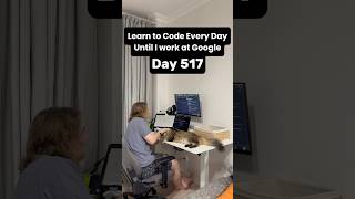 Learn to code every single day  until I get a job at Google: day 517