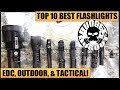 Top 10 Best Flashlights | EDC [Everyday Carry], Outdoor, & Tactical -- All Price Ranges