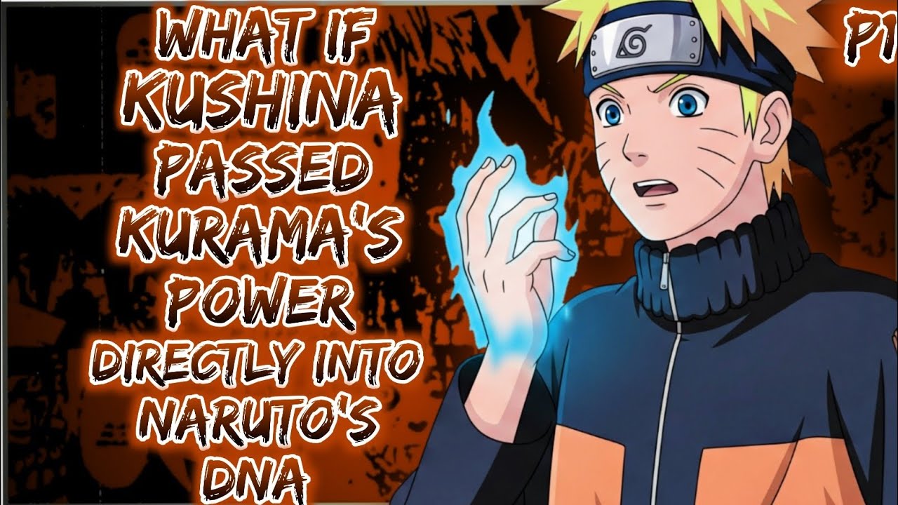 What if kushina passed kurama’s power directly into naruto’s DNA
