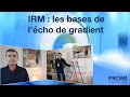 Les bases de lcho de gradient en irm