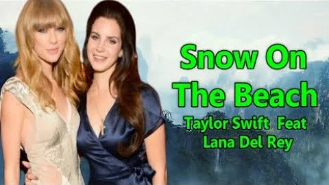 Taylor Swift -  Snow On The Beach Feat Lana Del Rey (Lyrics)