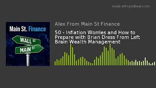 50 - Inflation Worries and How to Prepare with Brian Dress From Left Brain Wealth Management