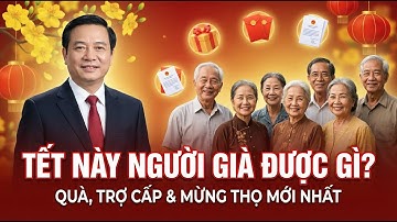 Tết Này Người Già Được Gì ? Quà,Trợ Cấp & Mừng Thọ Mới Nhất | tin tức