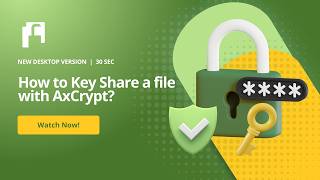 How to Key Share a file with AxCrypt 30 Sec | New Desktop Version