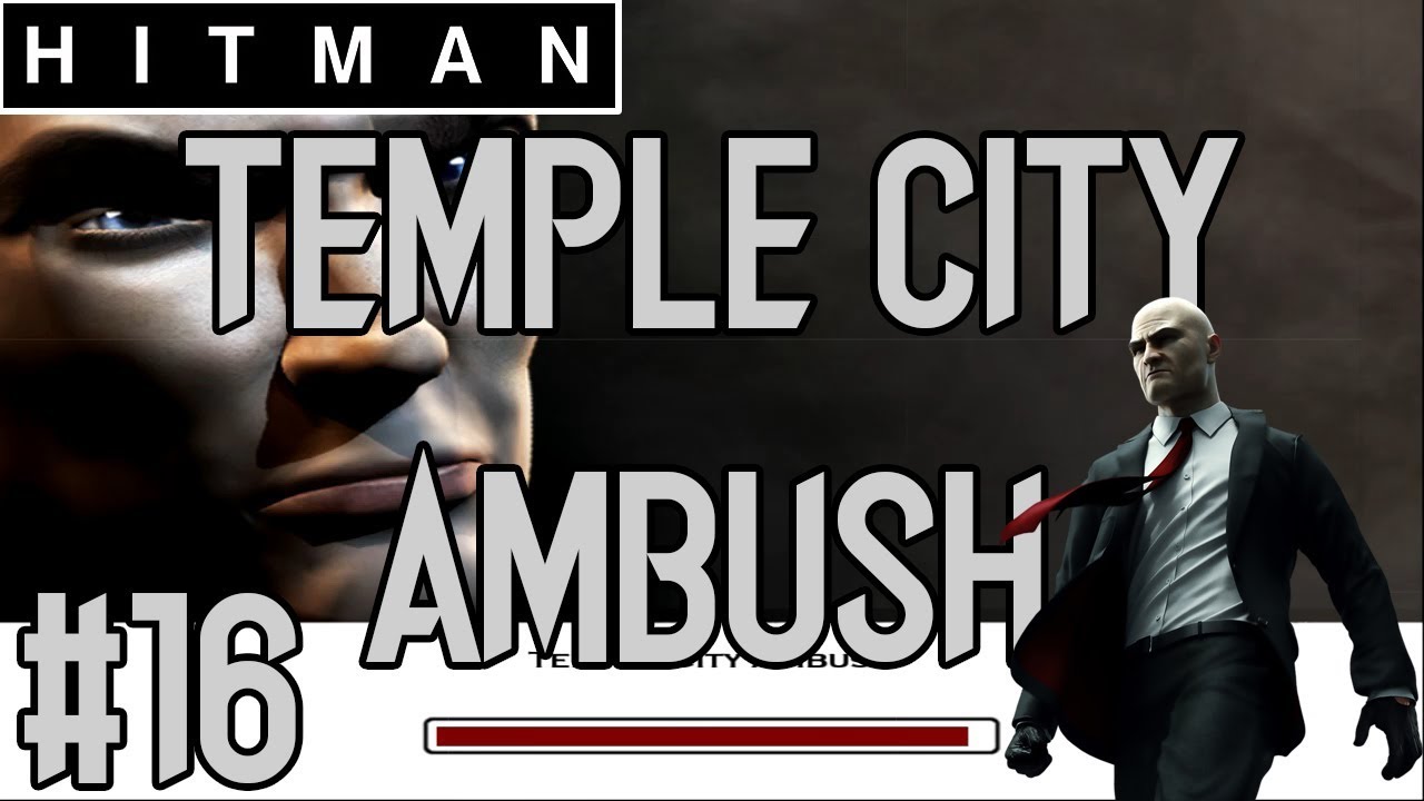 Hitman 2 Silent Assassin Gameplay Part 16 Temple City Ambush YouTube hitman-2-silent-assassin-gameplay-part-16-temple-city-ambush-youtube