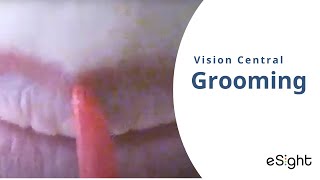 eSight Vision Central: Grooming (August 2022 Event Recording)