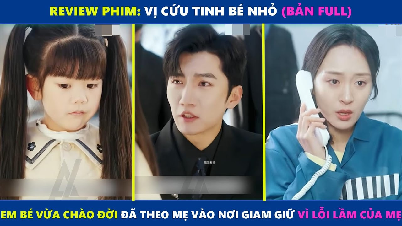 Vị Cứu Tinh Bé Nhỏ (bản Full) | Em bé vừa ra đời đã phải theo mẹ vào nơi giam giữ vì lỗi lầm của mẹ