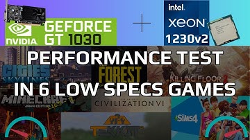 GT 1030 + Xeon 1230v2 - Test in 6 Low Specs Games