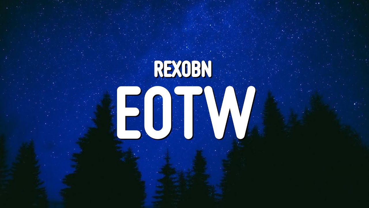Watch Rexobn - EOTW (Lyrics) on YouTube Watch Rexobn - EOTW (Lyrics) on YouTube