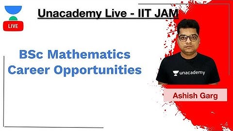 BSc Mathematics Career Opportunities | IIT JAM | Ashish Kumar Garg | JAM 2020 | Unacademy Live