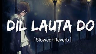 Dil Lauta Do [Slowed Reverb]-Jubin Nautiyal & Payal Dev | Textaudio