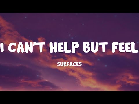 Surfaces I Can T Help But Feel Lyrics 