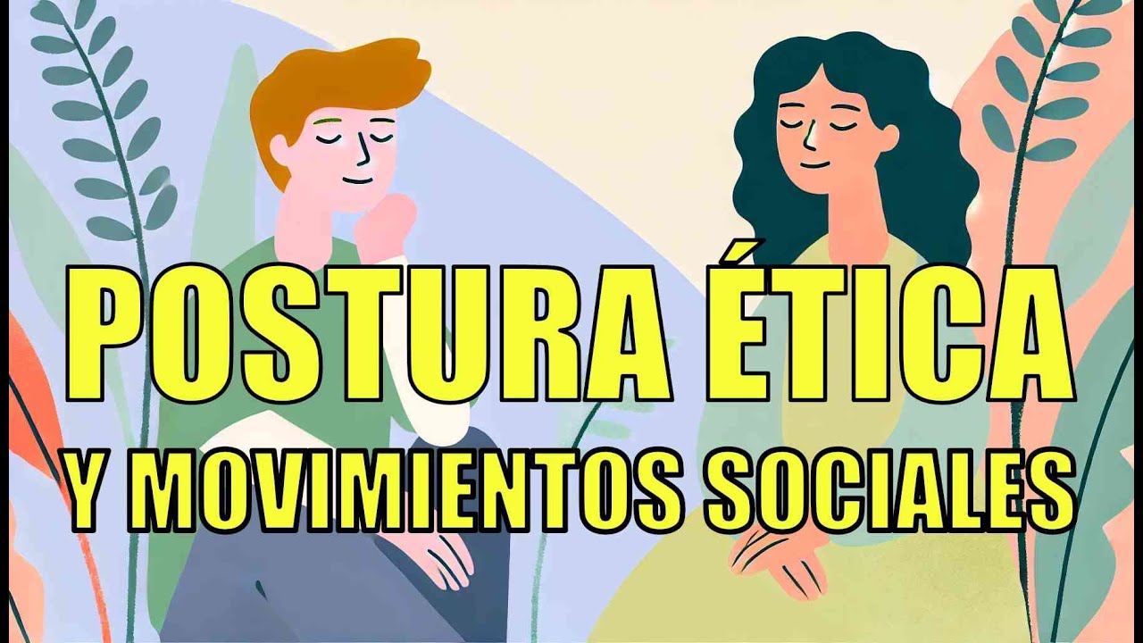 POSTURA ÉTICA Y MOVIMIENTOS SOCIALES #nuevaescuelamexicana - YouTube