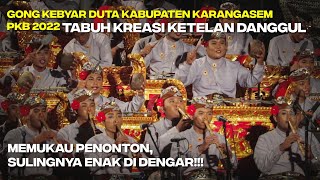 GONG KEBYAR DUTA KABUPATEN KARANGASEM PKB 2022 - Tabuh Kreasi Ketelan Danggul