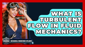 What Is Turbulent Flow In Fluid Mechanics? - Mechanical Engineering Explained