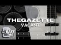 VACANT / THE GAZETTE (ガゼット)【BASS TAB】
