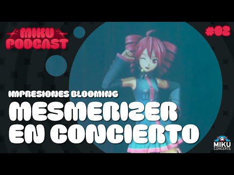 MESMERIZER IN CONCERT | Blooming Japan Tour Impressions | MikuPodcast | 02