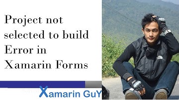 Project not selected to build Error in Xamarin Forms 2017