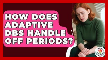 How Does Adaptive DBS Handle Off Periods? - Everyday Parkinsons Help