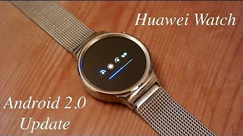 Huawei Watch - Android Wear 2.0 Update