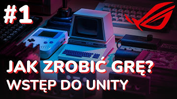 Wstęp do Unity | ROG4Creators #1