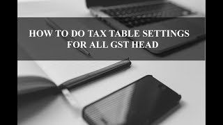 How to do Tax Table Settings for all Gst head.. screenshot 1