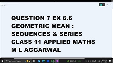 Ques 7  Ex 6.6 Geometric Mean :Sequences & Series Class 11 Applied Maths ML Aggarwal