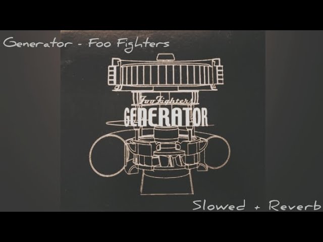 Generator - Foo Fighters Slowed + Reverb