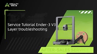 Service Tutorial Ender 3 V3 Layer troubleshooting
