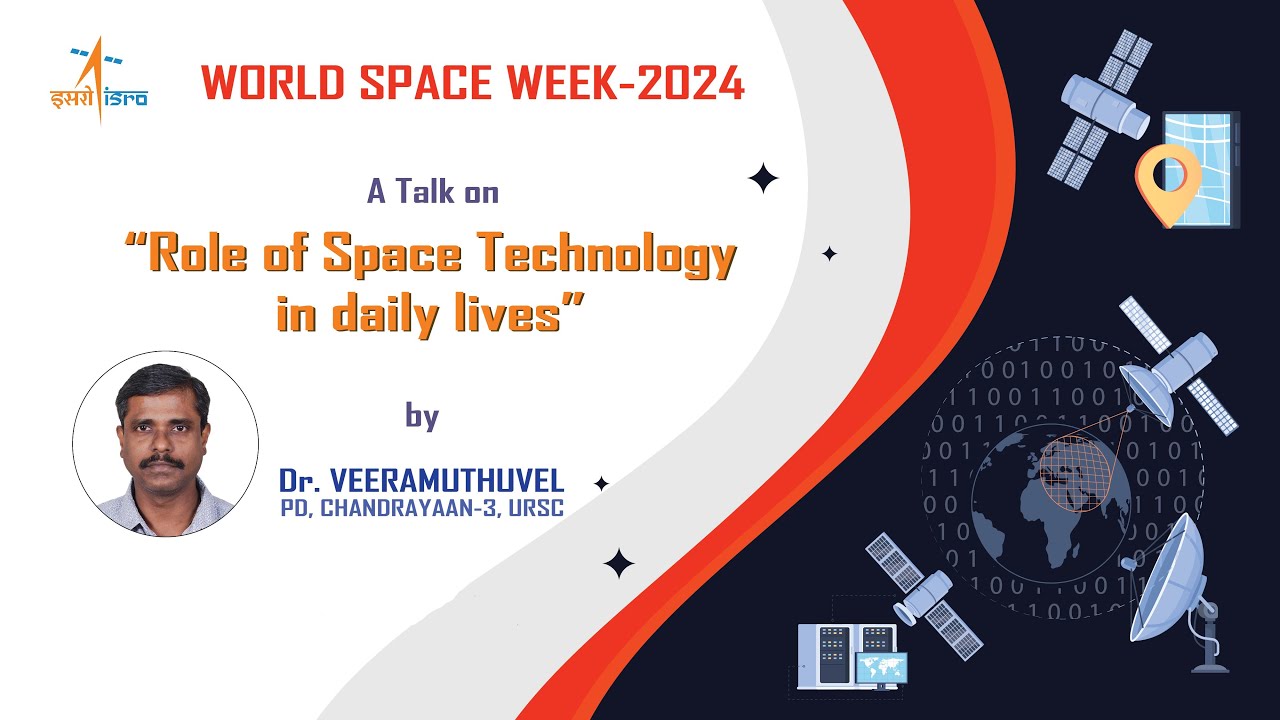 Role of Space Technology in daily lives by  Dr  P  Veeramuthuvel