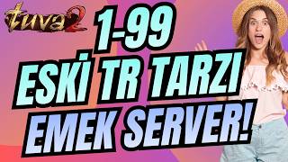 1-99 ESKİ TARZ KENDİNE HAS EFSANE SERVER TUVA2 DETAYLI TANITIM!