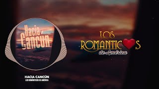 Los Románticos De América - Hacia Cancún (Video Lyric)
