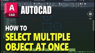 How To Select Multiple Objects At Once In AutoCAD