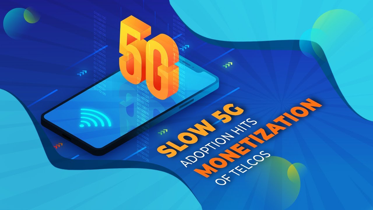 Slow 5G adoption hits Monetization of Telcos