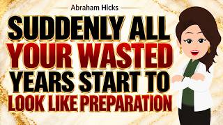 Full Suddenly All Your Wasted Years Start To Click into Place ✅Abraham Hicks 2026 Update