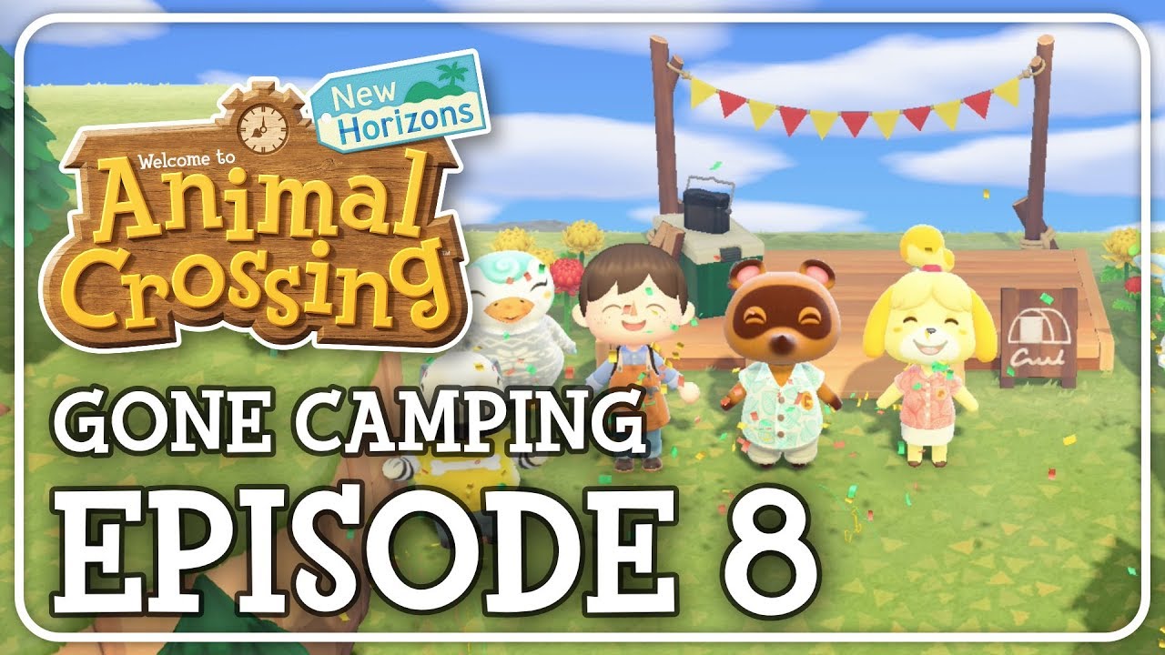 Animal Crossing New Horizons Episode 8 (Gone Camping) YouTube