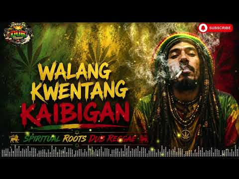 Walang kwentang kaibigan | Spiritual Roots Dub Reggae🔥🌿| Jamaican Dub Reggae 2026💪