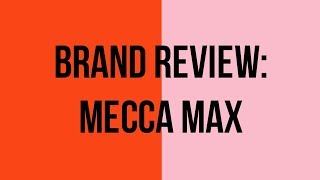 MECCA MAX Brand Review & First Impressions + a Rant!