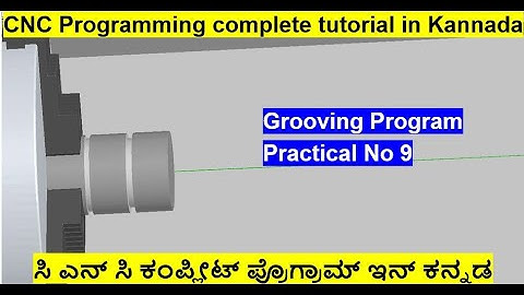 #22 CNC Programming complete tutorial in Kannada/Grooving Program /Outer Dia Grooving/Practical No 9