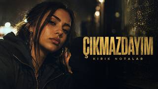 Çıkmazdayım - Kırık Notalar