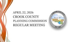Crook County Planning Commission Regular Meeting - April 22, 2026