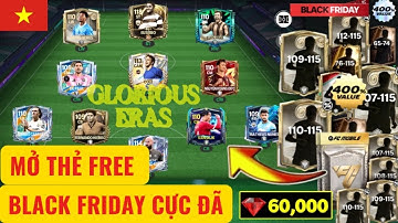 🏆FC MOBILE VN| TÔI MỞ THẺ SỰ KIỆN GLORIOUS ERAS VÀ BLACK FRIDAY NHẬN 115 CỰC KHỦNG NÂNG CẤP ĐỘI HÌNH